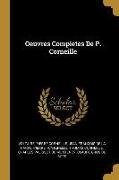 Oeuvres Completes de P. Corneille