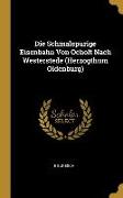 Die Schmalspurige Eisenbahn Von Ocholt Nach Westerstede (Herzogthum Oldenburg)