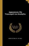 Agamemnon. Ein Trauerspiel Von Aeschylos