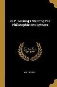 G. E. Lessing's Stellung Zur Philosophie Des Spinoza