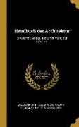 Handbuch Der Architektur: Entwerfen, Anlage Und Einrichtung Der Gebäude