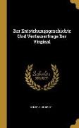 Zur Entstehungsgeschichte Und Verfasserfrage Der Virginal
