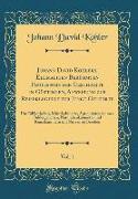 Johann David Köhlers, Ehemaligen Berühmten Professors der Geschichte in Göttingen, Anweisung zur Reiseklugheit für Junge Gelehrte, Vol. 1