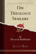 Die Theologie Semlers (Classic Reprint)