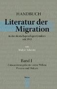 Handbuch. Literatur der Migration in den deutschsprachigen Ländern seit 1945. Band 1