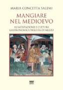 Mangiare Nel Medioevo: Alimentazione E Cultura Gastronomica Nell'età Di Mezzo