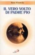 Il vero volto di padre Pio. Vivo oltre la morte