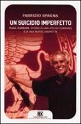 Un suicidio imperfetto. Raul Gardini: storia di una vita da corsaro e di una morte sospetta