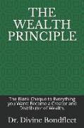 The Wealth Principle: The Blank Cheque to Everything You Want: Become a Creator and Distributor of Wealth