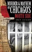 Murder & Mayhem on Chicago's North Side