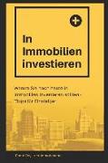 In Immobilien Investieren: Warum Sie Noch Heute in Immobilien Investieren Sollten - Tipps Für Einsteiger