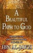 A Beautiful Path to God: Instructive and Inspirational Sayings of Ibn Al-Jawzi