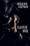 Slacker Noir