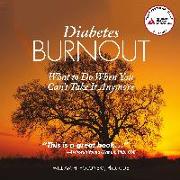 Diabetes Burnout: What to Do When You Can't Take It Anymore