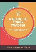 A Guide to Forex Trading: Tools and Techniques to Profit in the Financial Markets