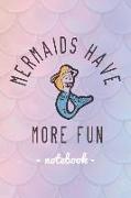 Mermaids Have More Fun: Notebook Lined Mermaid Rainbow Fantasy 120 Pages