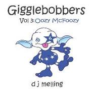 Gigglebobbers: Vol:3 Oozy McFoozy