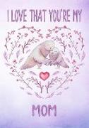 I Love That You're My Mom Keepsake Journal Gift of Love Doves: 108 Lined Pages for Notes and Memories