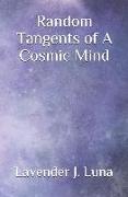 Random Tangents of a Cosmic Mind