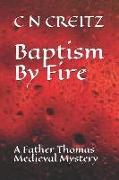 Baptism by Fire: A Father Thomas Medieval Mystery