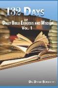 132 Days Daily Bible Exegesis and Wisdom: Volume One