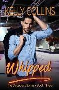 Whipped: The Decadent Series Book 3