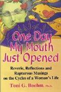 One Day My Mouth Just Opened: The Joy of the Cycles of Life