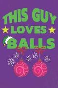 This Guy Loves Balls: Notebook Journal Diary 110 Lined Pages