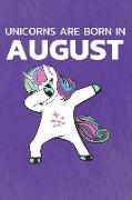 Unicorns Are Born in August: Notebook - Journal - Diary - 110 Lined Page