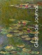 Gratitude Journal: Beautiful Monet Waterlillies Themed Journal with Prompts to Keep You Focused on Happiness, Joy and Keep an Attitude of
