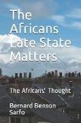 The Africans Late State Matters: The Africans' Thought