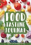 Food Tasting Journal: Evaluation and Log Book for Picky Eaters