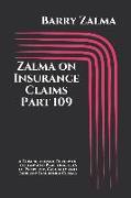 Zalma on Insurance Claims Part 109: A Comprehensive Review of the Law and Practicalities of Property, Casualty and Liability Insurance Claims