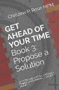 Get Ahead of Your Time Book 3: Propose a Solution