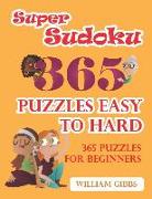 Super Sudoku 365 Puzzles: Easy to Hard: 365 Puzzles for Beginners