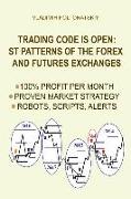 Trading Code Is Open: St Patterns of the Forex and Futures Exchanges, 100% Profit Per Month, Proven Market Strategy, Robots, Scripts, Alerts