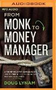 From Monk to Money Manager: A Former Monk's Financial Guide to Becoming a Little Bit Wealthy--And Why That's Okay