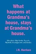 What Happens at Grandma's House, Stays at Grandma's House