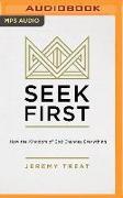 Seek First: How the Kingdom of God Changes Everything