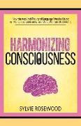 Harmonizing Consciousness: How the Acquired Faculty of Language Wreaks Havoc on Human Consciousness, a Volume 1