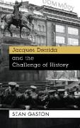 Jacques Derrida and the Challenge of History