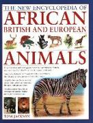 The New Encyclopedia of African, British and European Animals: An Authoritative Reference Guide to Over 575 Amphibians, Reptiles and Mammals from the
