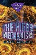 The Higgs Mechanism Explained