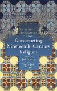 Constructing Nineteenth-Century Religion