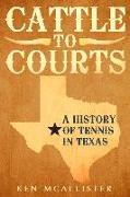 Cattle to Courts: A History of Tennis in Texas