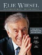 Elie Wiesel, an Extraordinary Life and Legacy: Writings, Photographs and Reflections