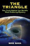 The Triangle: The Truth Behind the World's Most Enduring Mystery