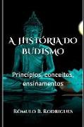 A História Do Budismo: Princípios, Conceitos, Ensinamentos