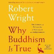 Why Buddhism Is True: The Science and Philosophy of Enlightenment