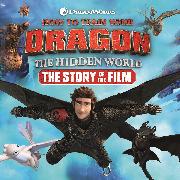 How to Train Your Dragon The Hidden World: The Story of the Film